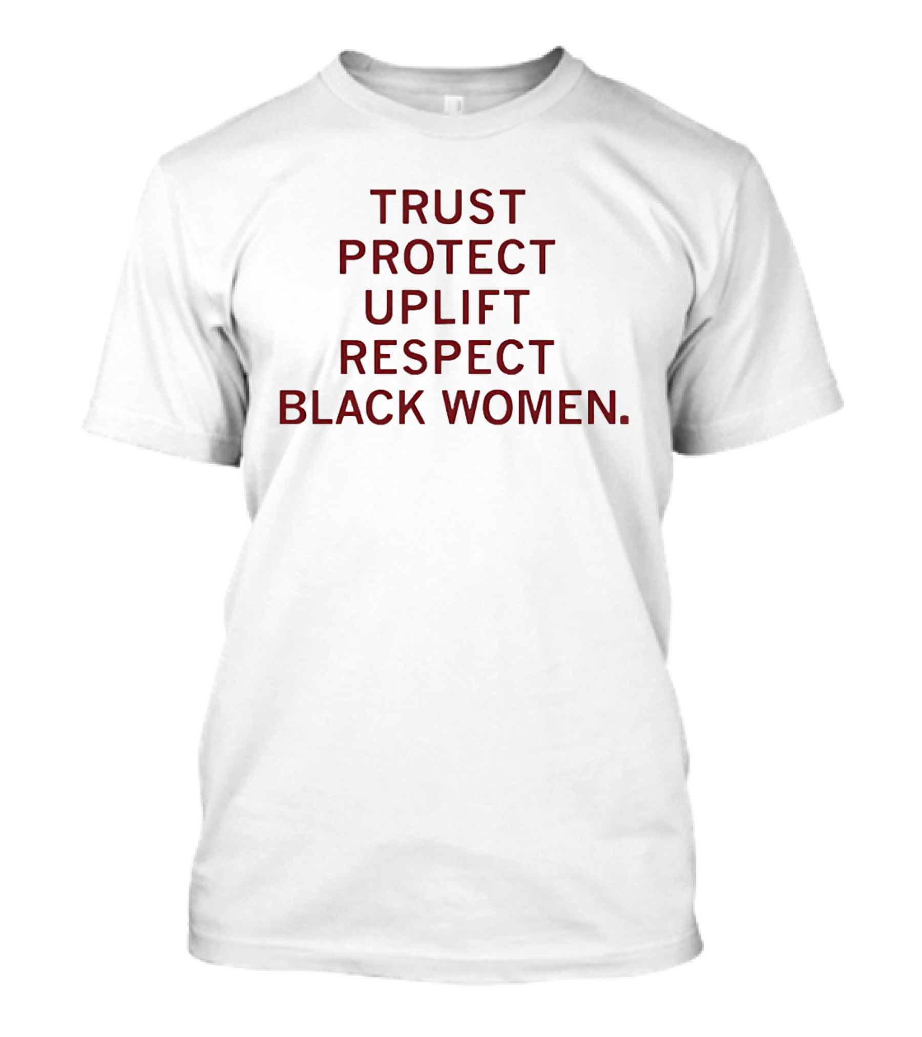 Trust Protect Uplift Respect Black Women Empowerment Positive Message T-Shirt