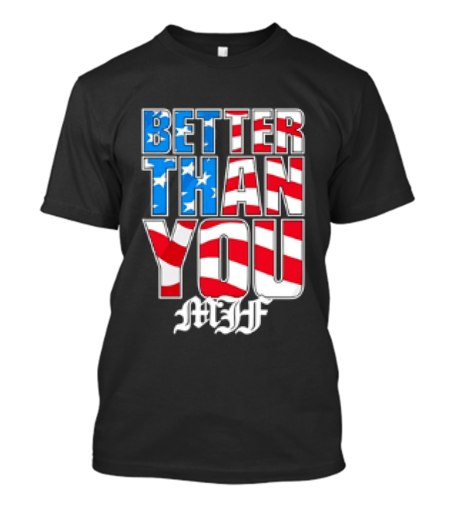 Better Than You MJF American Flag Stars Stripes T-Shirt