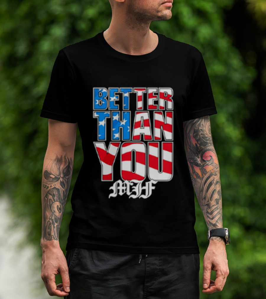 Better Than You MJF American Flag Stars Stripes T-Shirt