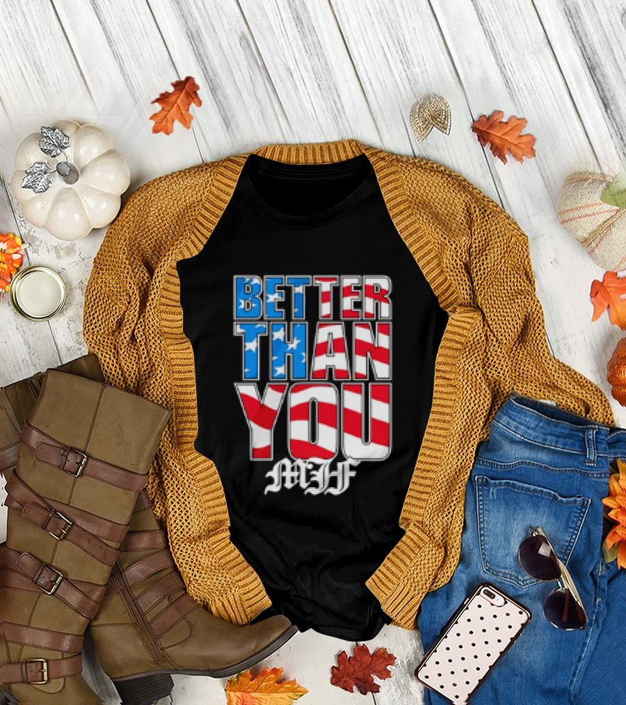 Better Than You MJF American Flag Stars Stripes T-Shirt