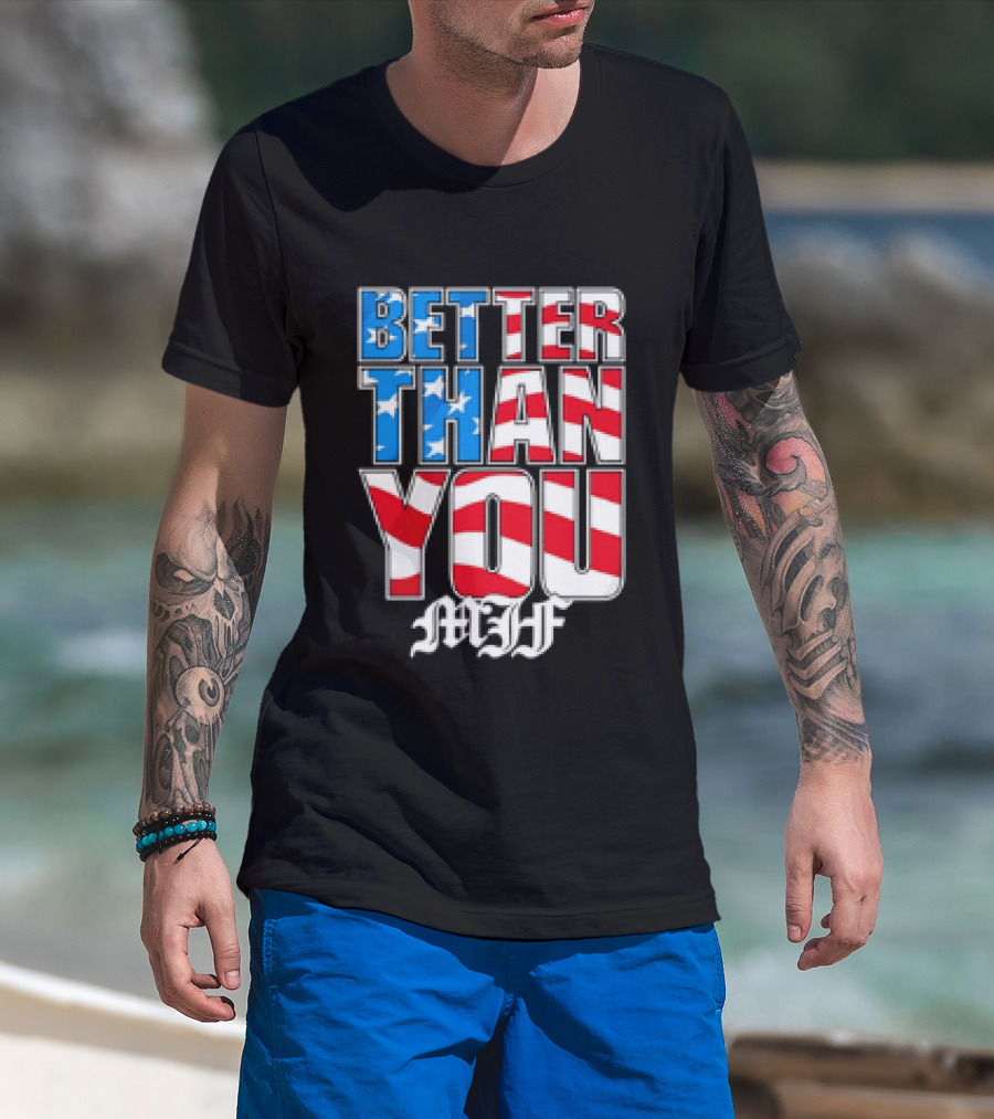Better Than You MJF American Flag Stars Stripes T-Shirt