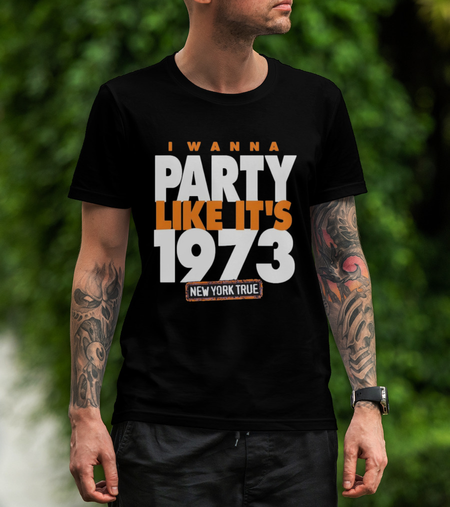 I Wanna Party Like It's 1973 New York True Knicks Basketball T-Shirt