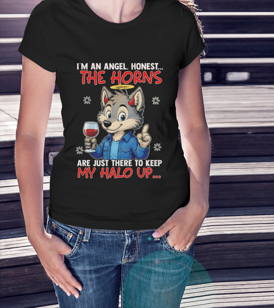 I'm An Angel Honest The Horns Are Just There To Keep My Halo Up Cartoon Wolf With Wine T-Shirt