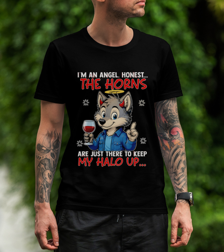 I'm An Angel Honest The Horns Are Just There To Keep My Halo Up Cartoon Wolf With Wine T-Shirt