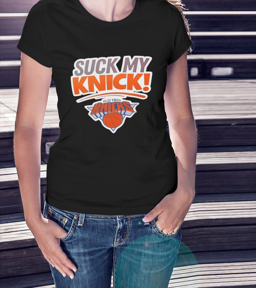 Suck My Knick New York Knicks Basketball NBA T-Shirt