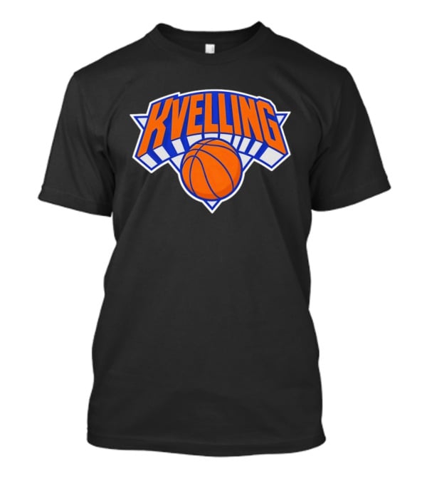 Kvelling New York Knicks Basketball Apparel Fan Merchandise T-Shirt
