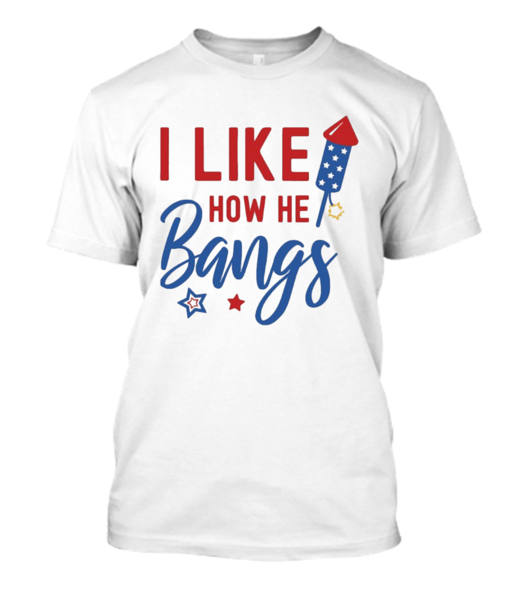 I Like How He Bangs Firecracker Stars 4th Of July T-Shirt