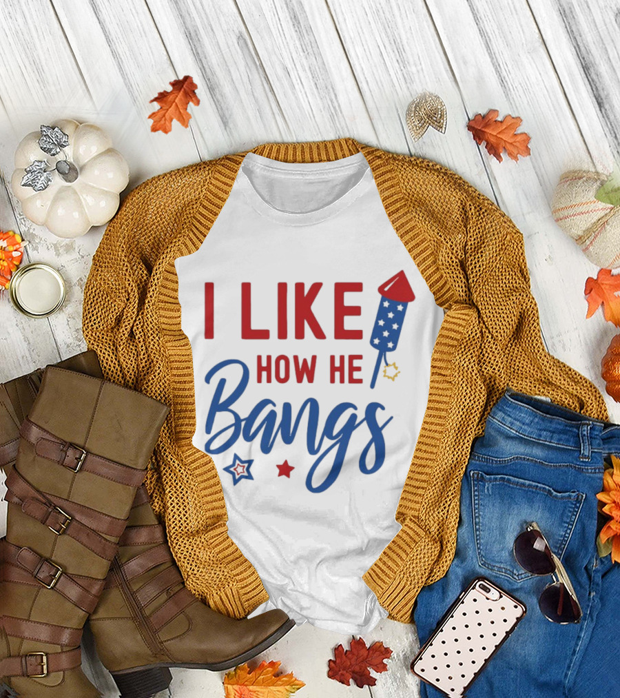 I Like How He Bangs Firecracker Stars 4th Of July T-Shirt
