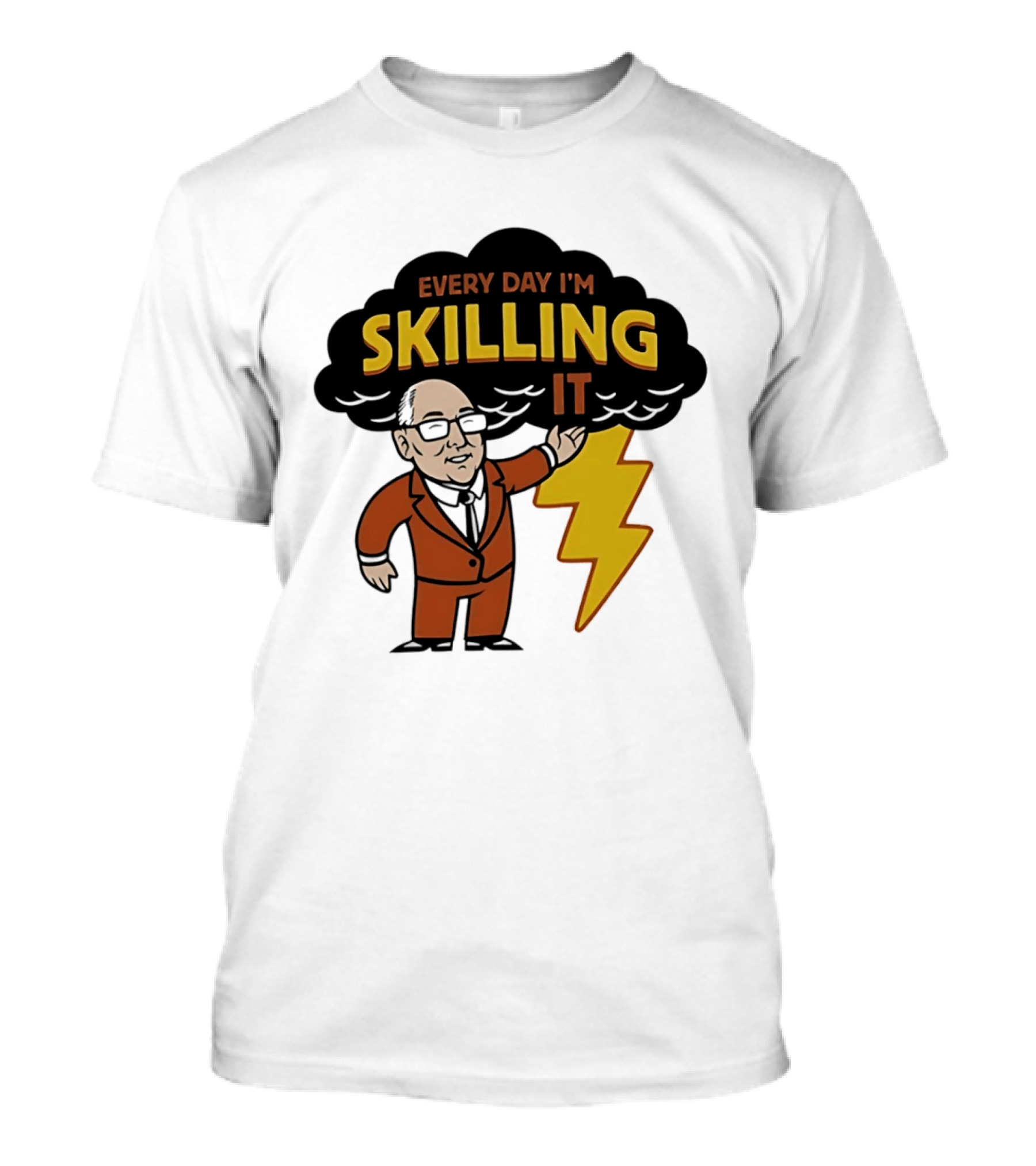 Every Day I'm Skilling It Man Thunder T-Shirt