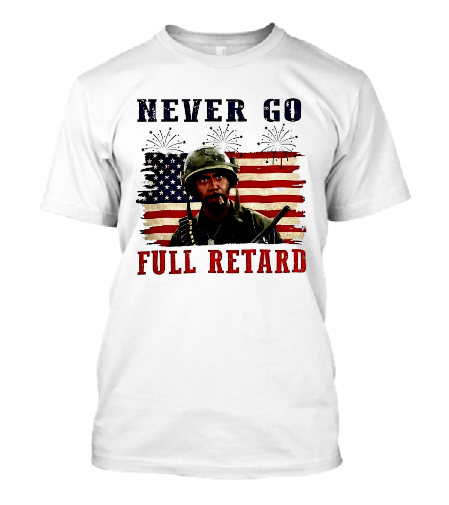 Never Go Full Retard American Flag Fireworks Soldier 4th Of July T-Shirt