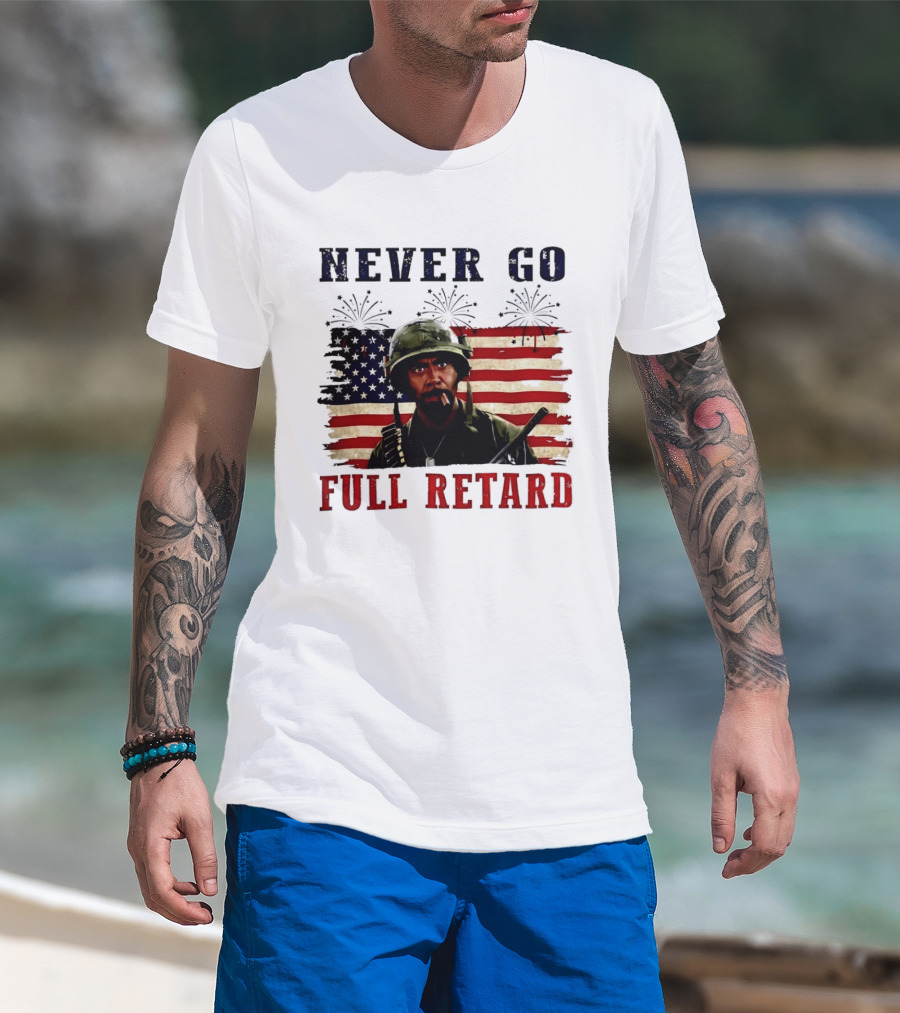Never Go Full Retard American Flag Fireworks Soldier 4th Of July T-Shirt