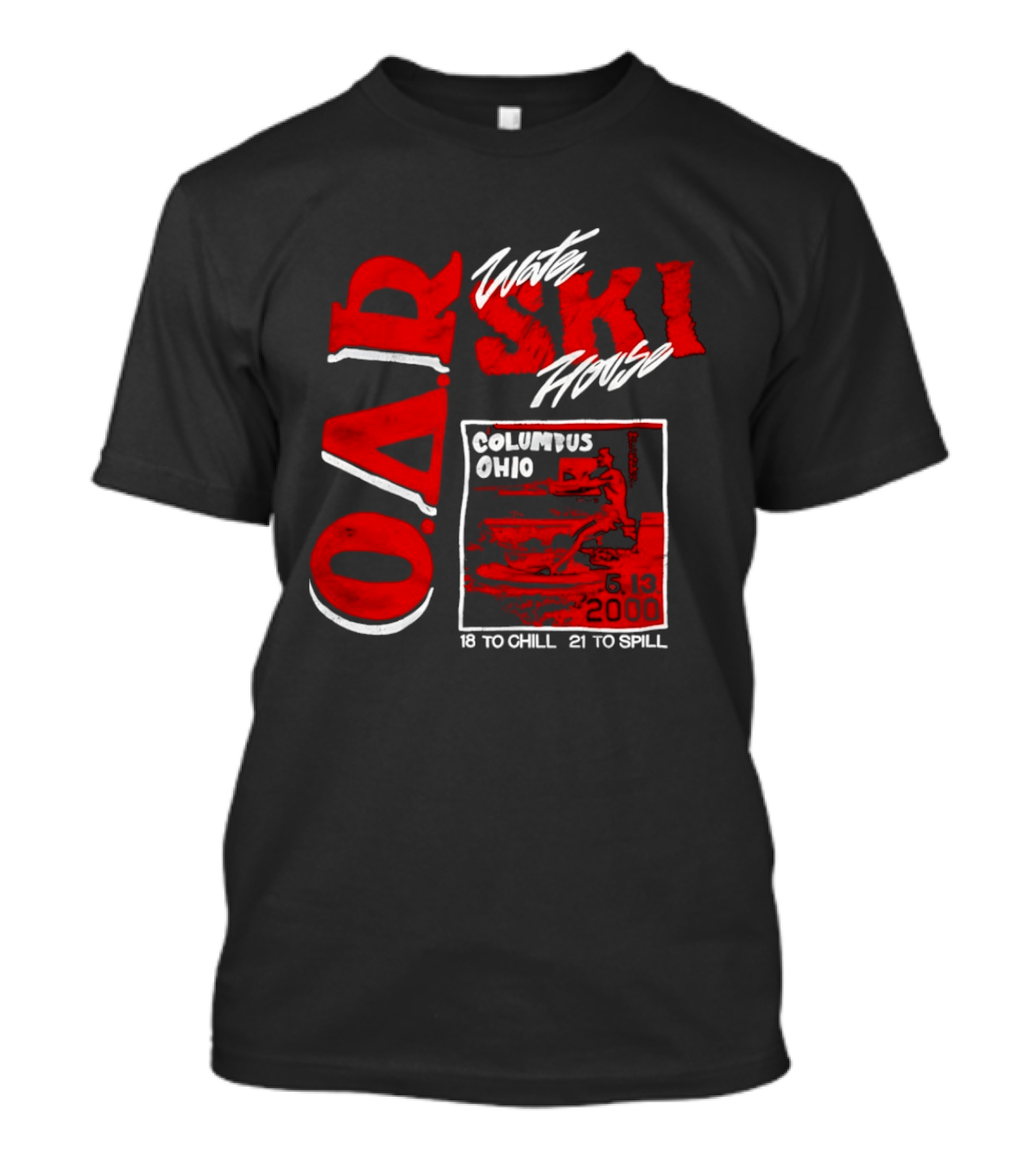 O.A.R. Water Ski House Columbus Ohio 18 To Chill 21 To Spill T-Shirt