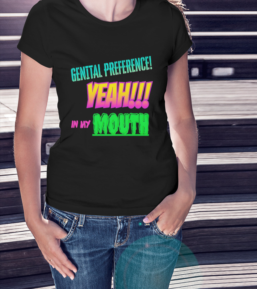 Genital Preference Yeah In My Mouth Bright Gradient T-Shirt