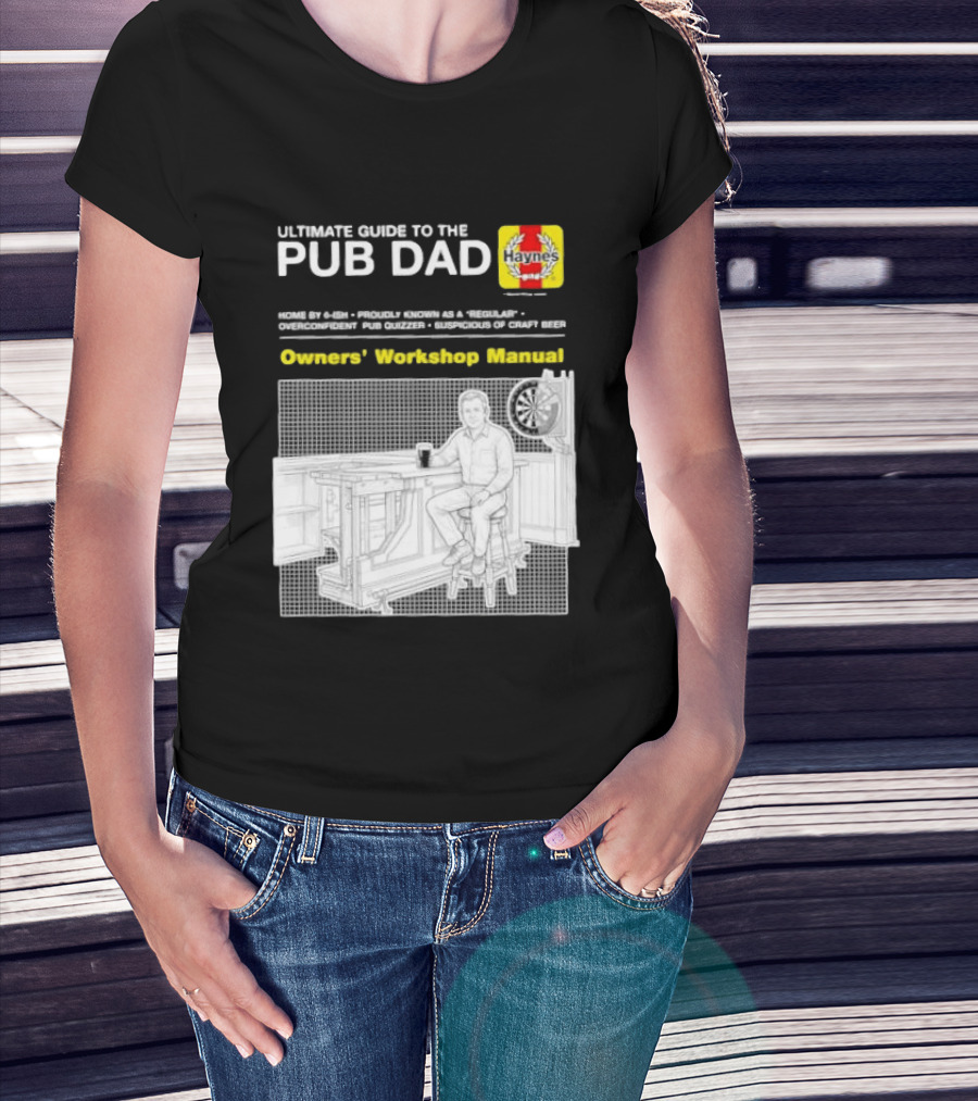 Ultimate Guide To The Pub Dad Haynes Owners' Workshop Manual Darts Craft Beer T-Shirt