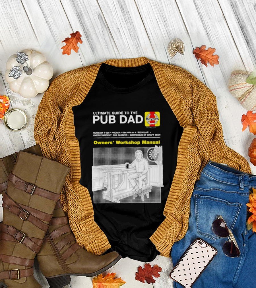 Ultimate Guide To The Pub Dad Haynes Owners' Workshop Manual Darts Craft Beer T-Shirt