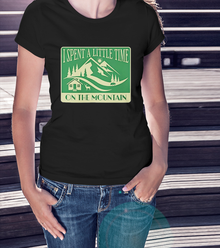 I Spent A Little Time On The Mountain Cabin Deer Scene T-Shirt