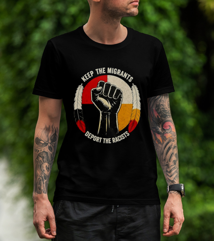 Keep The Migrants Deport The Racists Fist With Feathers And Color Block Circle T-Shirt