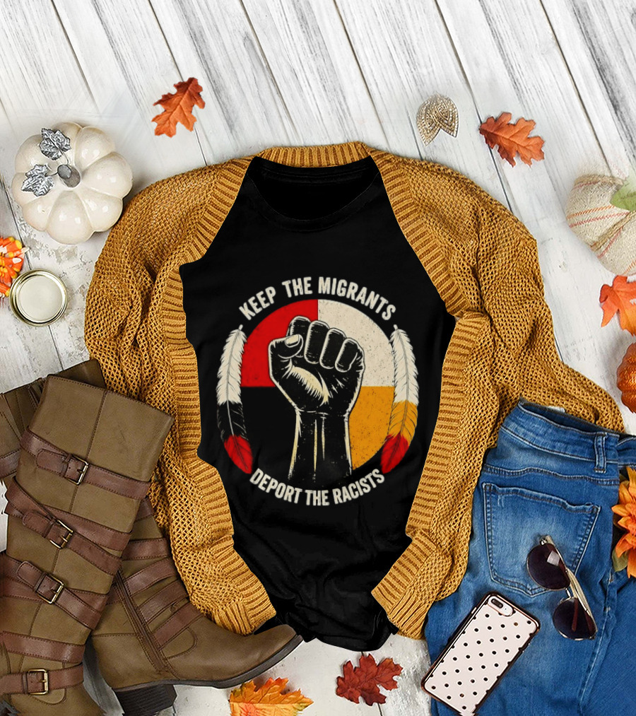 Keep the Migrants Deport the Racists Fist with Feathers and Color Block Circle T-Shirt