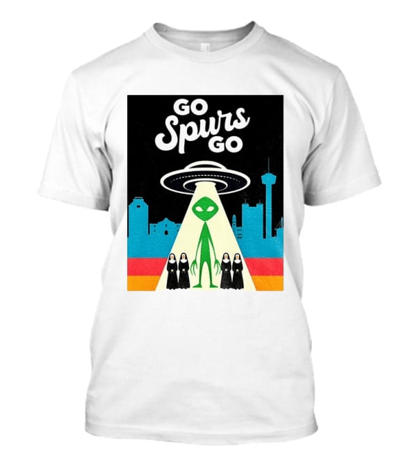 Go Spurs Go Alien Nuns UFO San Antonio Basketball Puro Pinche Spurs T-Shirt