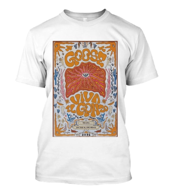 Goose Viva El Gonzo May 8th San Jose Del Cabo Mexico 2026 T-Shirt