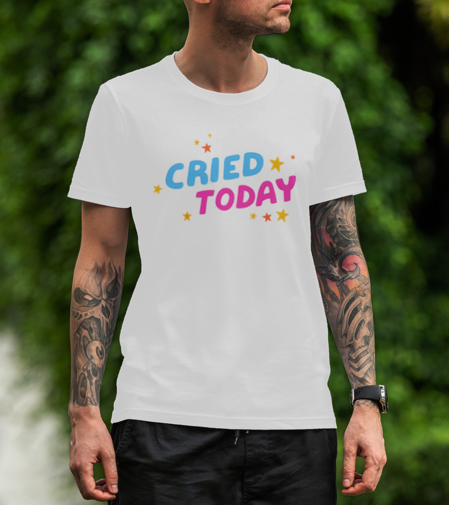 Cried Today Colorful Stars Positive Affirmation T-Shirt