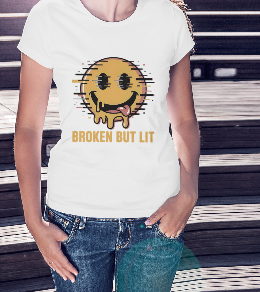 Broken But Lit Glitching Melting Smiley Face Humor T-Shirt