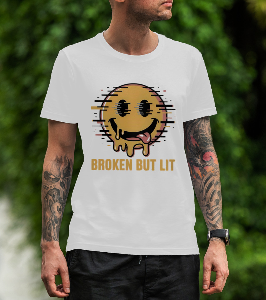 Broken But Lit Glitching Melting Smiley Face Humor T-Shirt