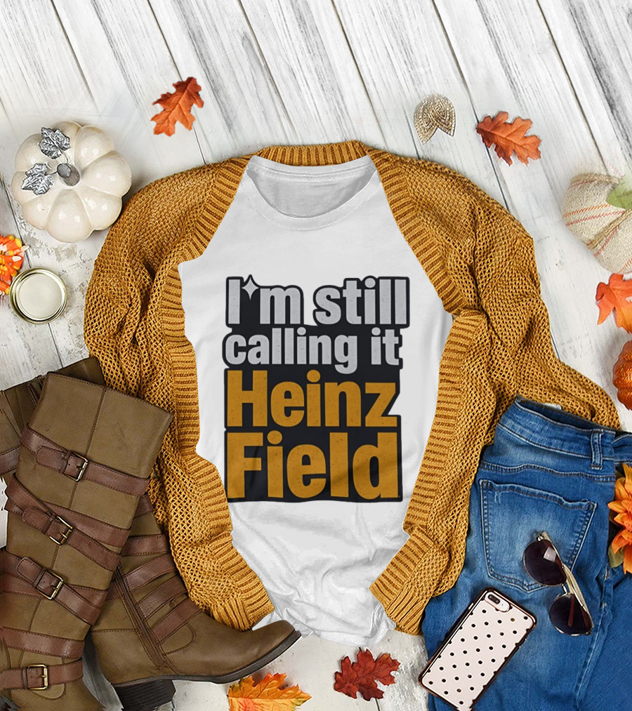 I'm Still Calling It Heinz Field Pittsburgh Nostalgia T-Shirt