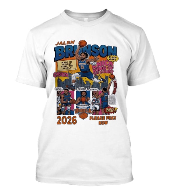 Jalen Brunson New York Knicks Made In Bodega Runs The World King Of The Court 2026 Please Pray Now T-Shirt
