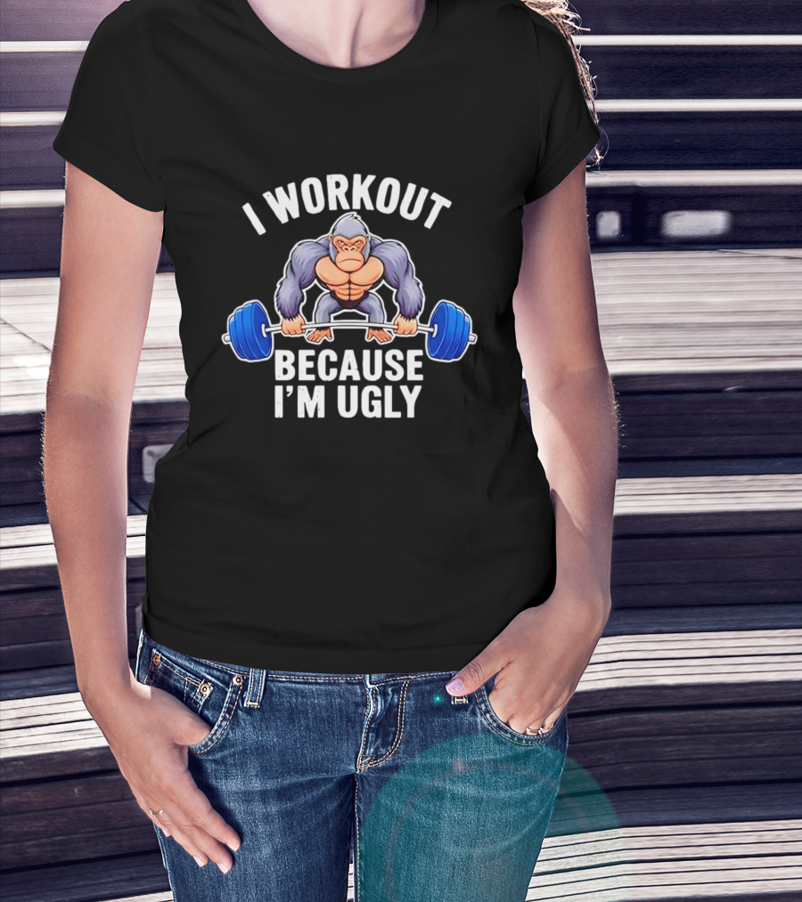 I Workout Because I'm Ugly Gorilla Lifting Barbell Fitness Humor T-Shirt