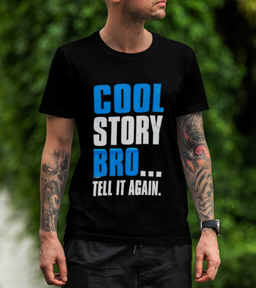 Cool Story Bro Tell It Again Text Phrase T-Shirt