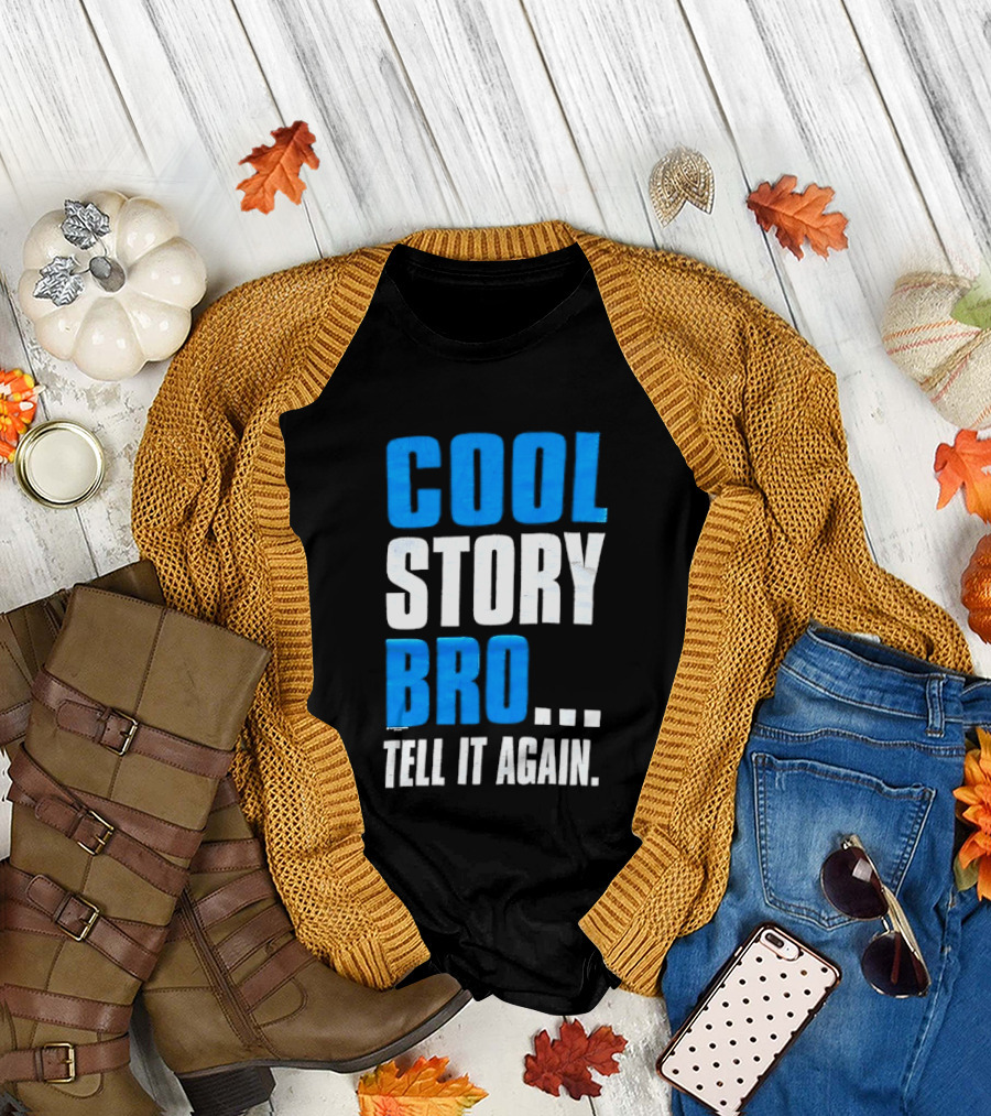 Cool Story Bro Tell It Again Text Phrase T-Shirt