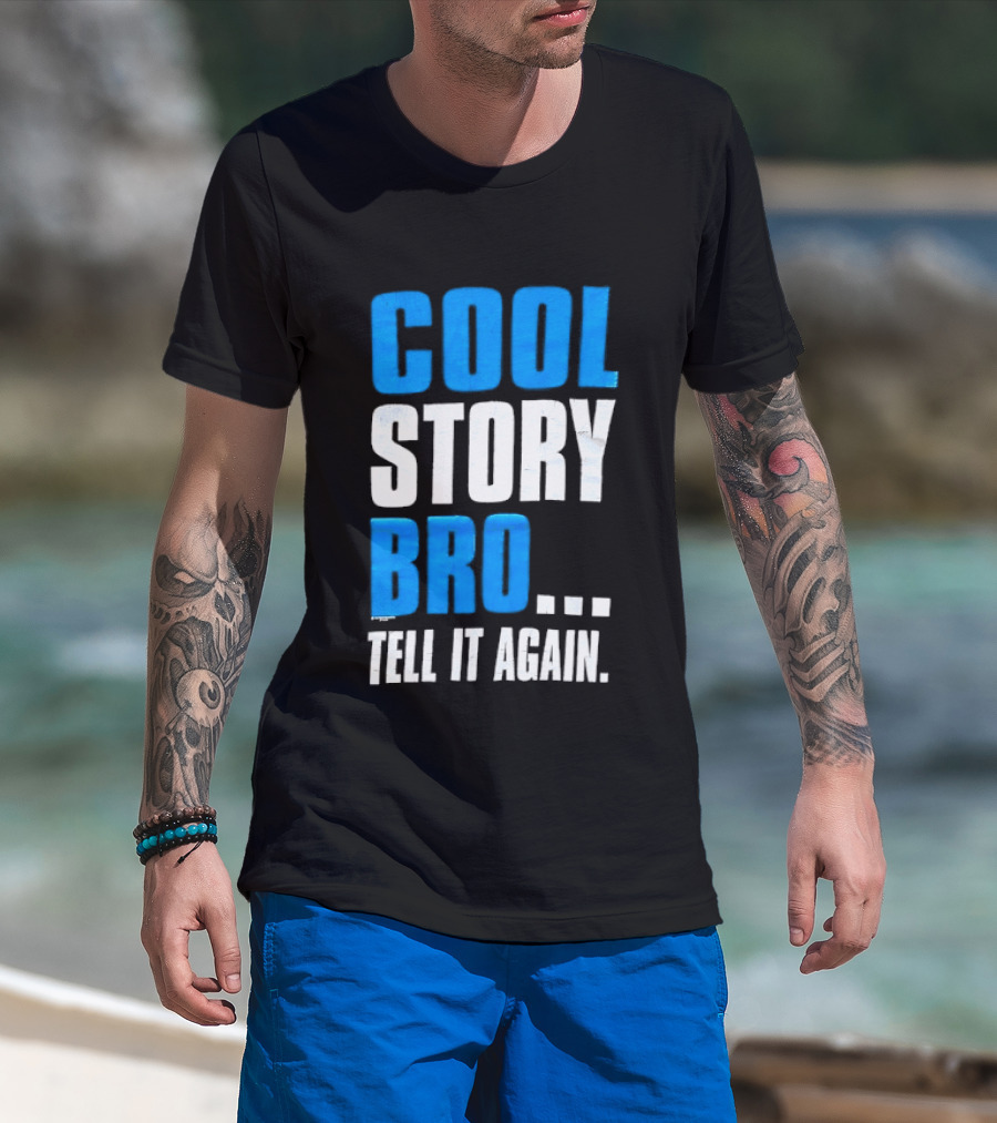 Cool Story Bro Tell It Again Text Phrase T-Shirt