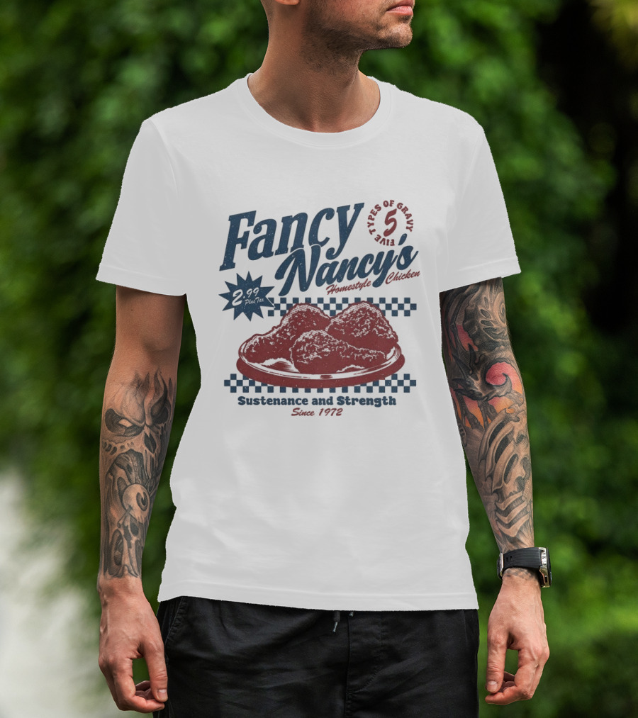Fancy Nancy's Homestyle Chicken Sustenance And Strength 5 Types Of Gravy Since 1972 T-Shirt