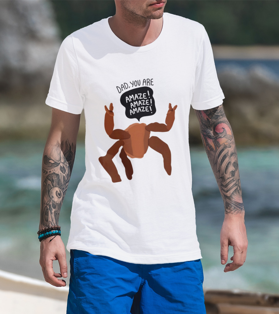 Dad You Are Amaze Amaze Amaze Crab Theme Father's Day T-Shirt
