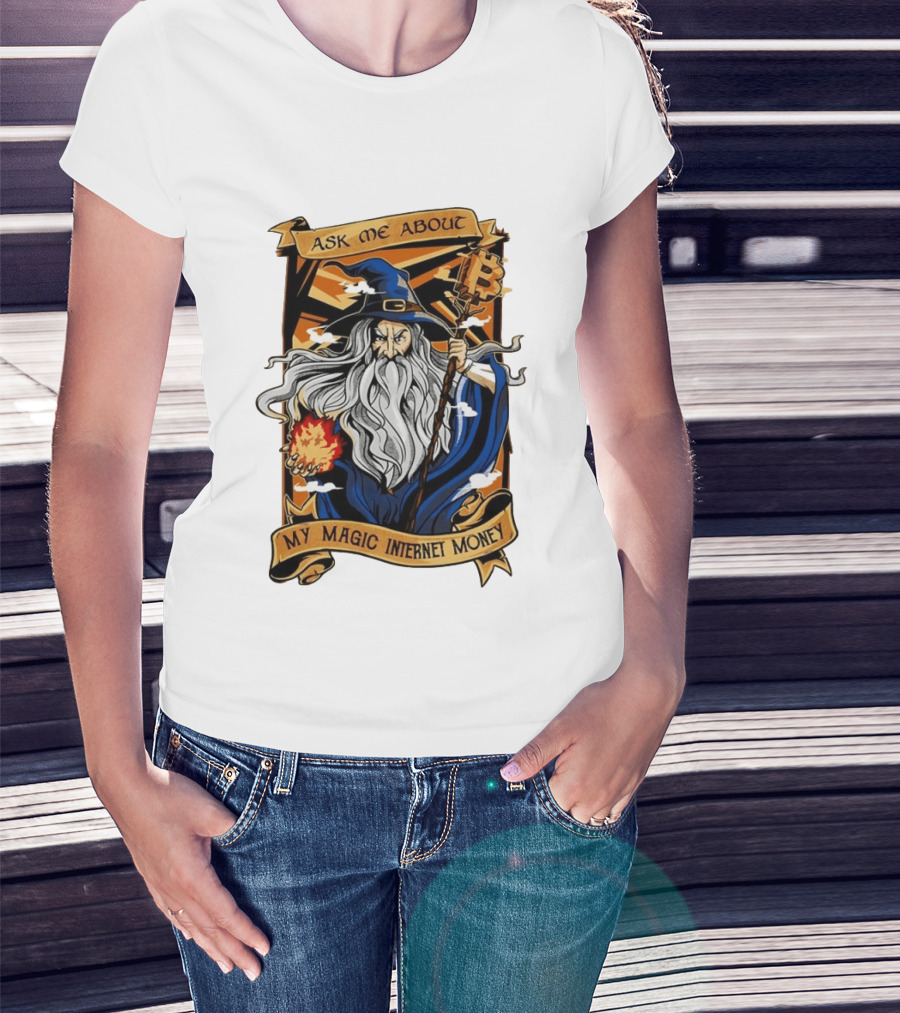 Ask Me About My Magic Internet Money Wizard Bitcoin Staff Fireball T-Shirt