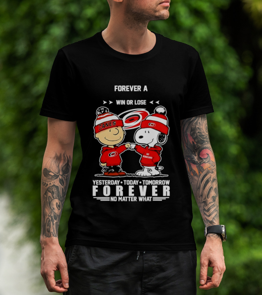 Forever A Carolina Hurricanes Win Or Lose Yesterday Today Tomorrow No Matter What T-Shirt