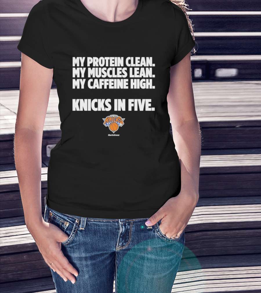 My Protein Clean My Muscles Lean My Caffeine High Knicks In Five T-Shirt
