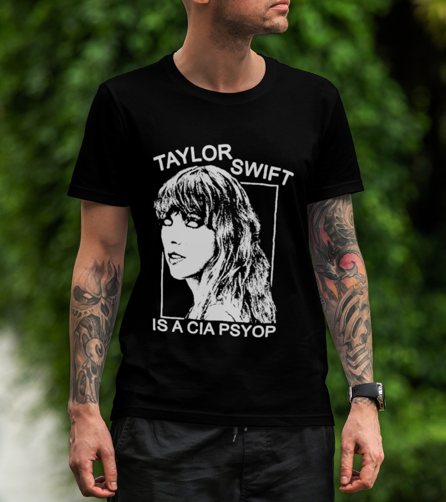 Taylor Swift Is A Cia Psyop T-Shirt