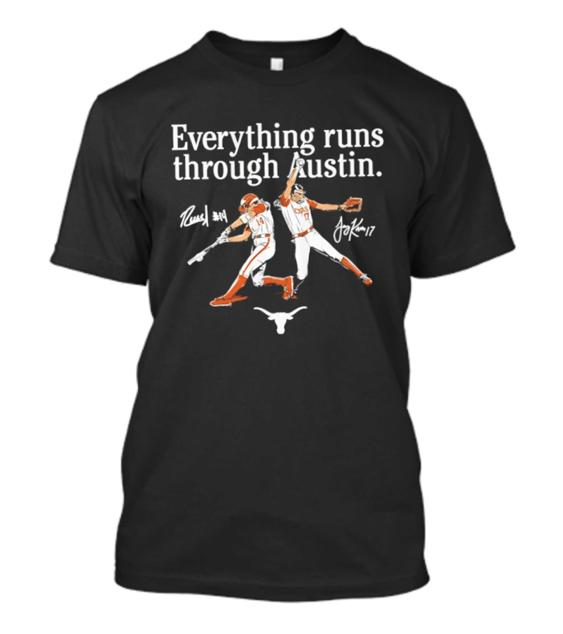 Texas Softball Everything Runs Through Austin Reese Atwood Teagan Kavan T-Shirt