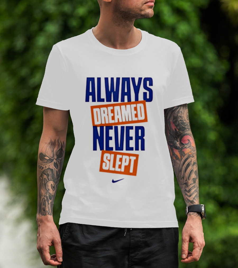 Always Dreamed Never Slept New York Nike T-Shirt