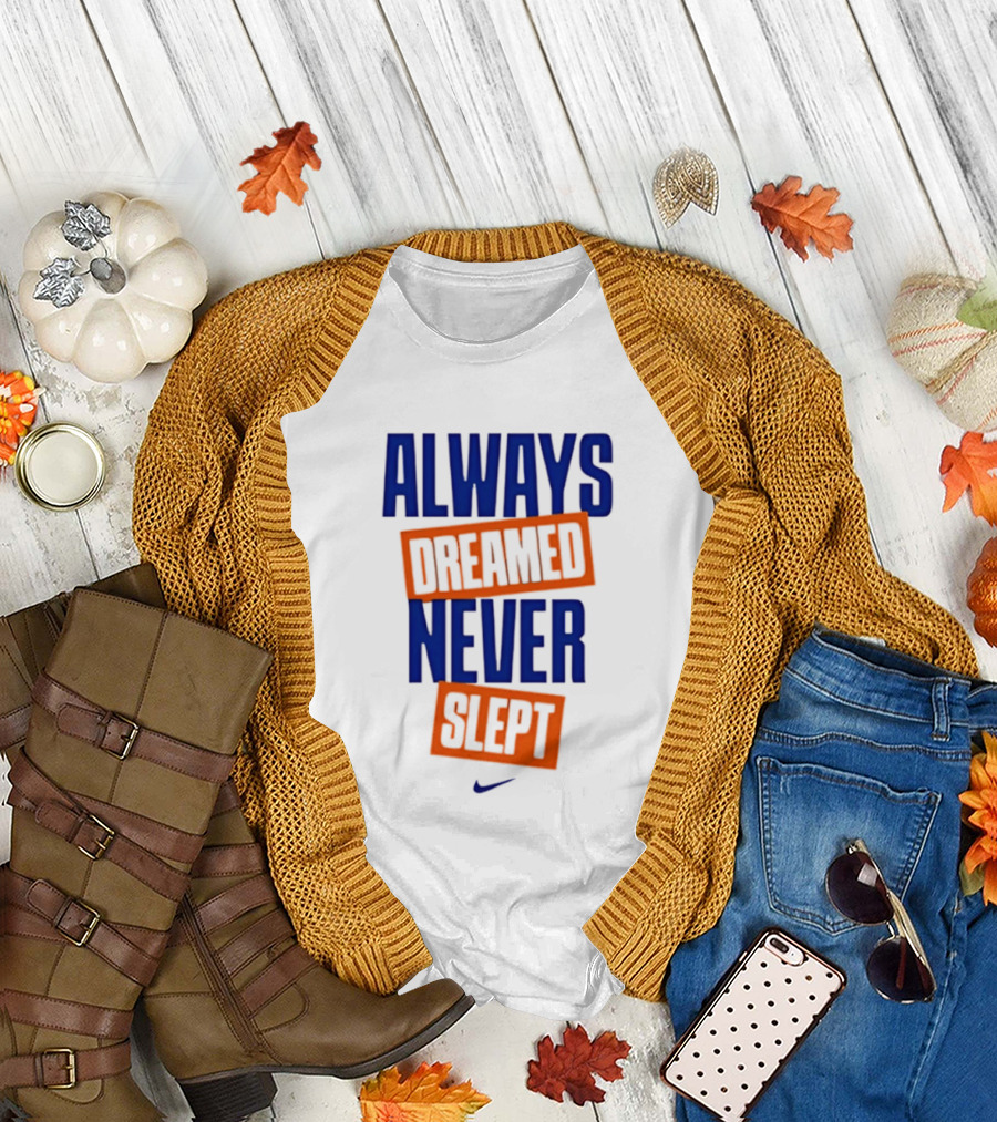 Always Dreamed Never Slept New York Nike T-Shirt