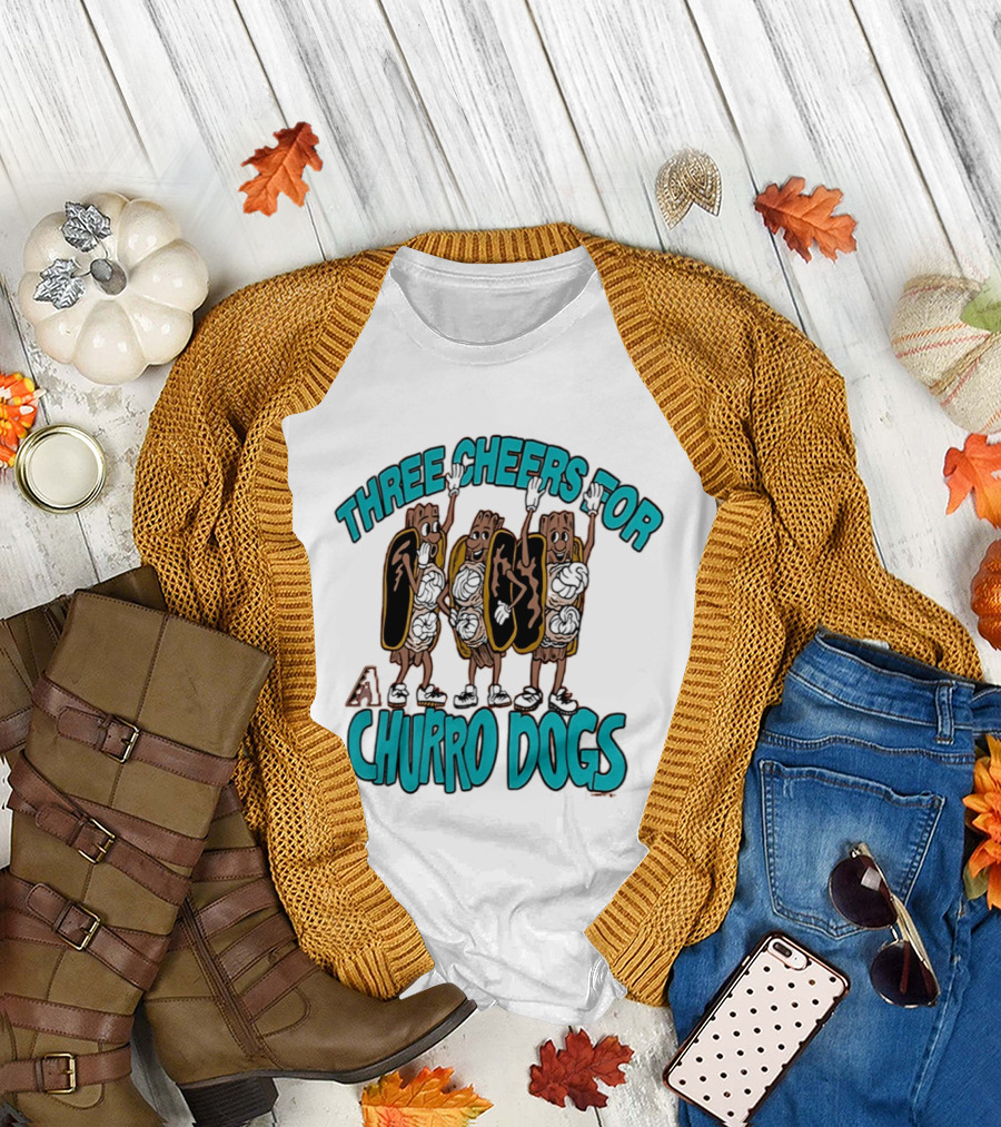 Three Cheers for Arizona Diamondbacks Churro Dogs T-Shirt