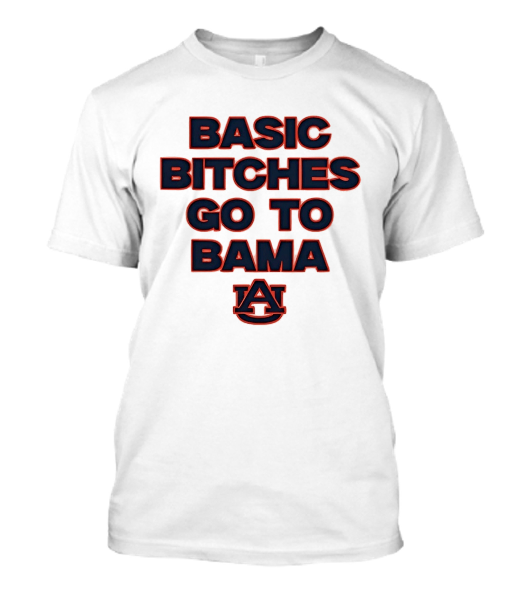Auburn Tigers Basic Bitches Go To Bama T-Shirt