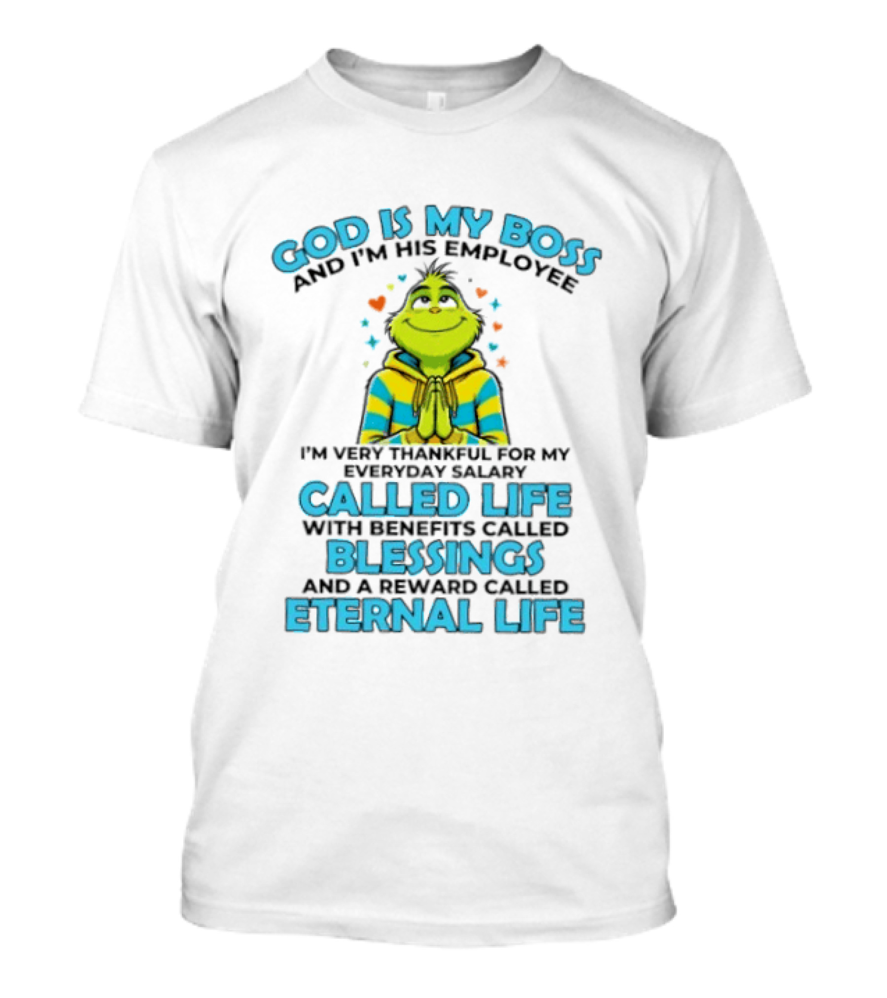 God Is My Boss I'm His Employee Thankful For Life Blessings Eternal Life T-Shirt
