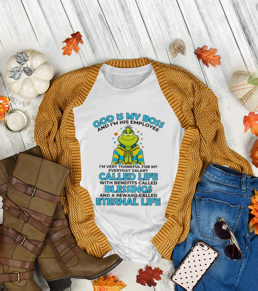 God Is My Boss I'm His Employee Thankful for Life Blessings Eternal Life T-Shirt