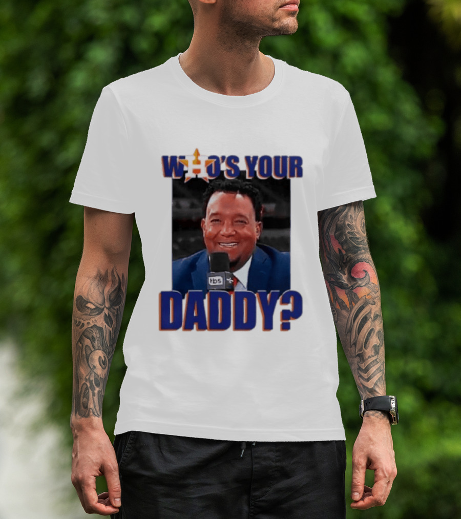 Houston Astros Who's Your Daddy Pedro Martinez TBS T-Shirt
