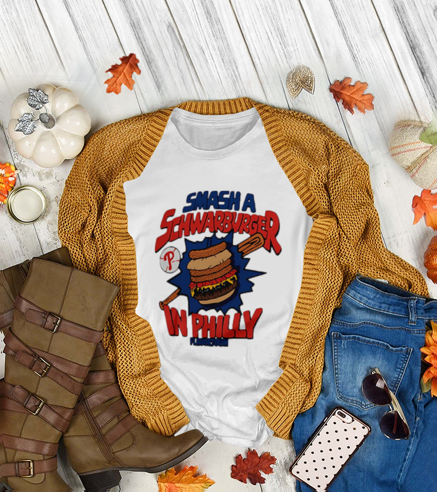 Philadelphia Phillies Smash a Schwarburger in Philly Flavortown T-Shirt