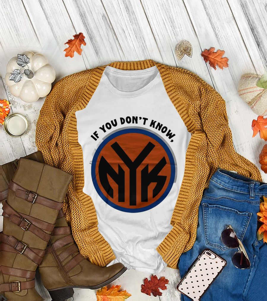 New York Knicks Basketball NYK If You Don't Know 2026 T-Shirt