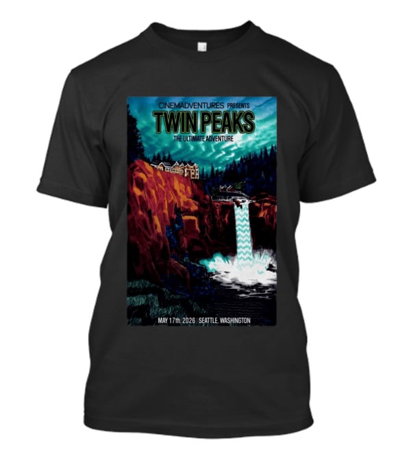 Cinemadventures Presents Twin Peaks The Ultimate Adventure May 17th 2026 Seattle Washington T-Shirt